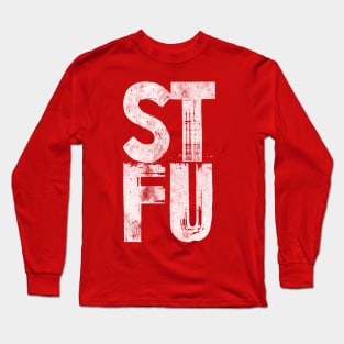 STFU Long Sleeve T-Shirt